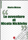 Le Avventure di Nicola Nickleby (The Life and Adventures of Nicholas Nickleby). E-book. Formato EPUB ebook