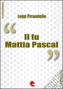 Il fu Mattia Pascal. E-book. Formato EPUB ebook di Luigi Pirandello