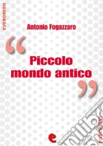 Piccolo mondo antico. E-book. Formato EPUB ebook