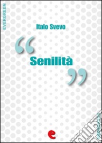 Senilità. E-book. Formato Mobipocket ebook di Italo Svevo