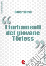 I Turbamenti del Giovane Törless (Die Verwirrungen des Zöglings Törleß). E-book. Formato EPUB ebook