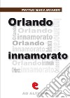 Orlando innamorato. E-book. Formato EPUB ebook di Matteo Maria Boiardo