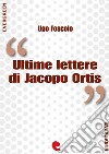 Ultime lettere di Jacopo Ortis. E-book. Formato EPUB ebook