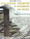 Ad ogni morte (o dimissione) di Papa. E-book. Formato EPUB ebook di Antonino D'Anna