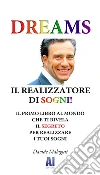 Dreams. Il realizzatore di sogni. E-book. Formato EPUB ebook di Davide Malaguti