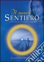 Il nuovo SentieroLa mia vita con Paramhansa Yogananda. E-book. Formato Mobipocket ebook