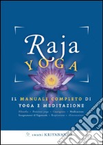 Raja yoga. Il manuale completo di yoga e meditazione. E-book. Formato EPUB ebook