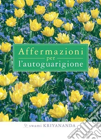 Affermazioni per l’autoguarigione. E-book. Formato EPUB ebook