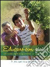 Educare con gioia. Come aiutare i ragazzi di oggi a scoprire i veri valori della vita. E-book. Formato EPUB ebook