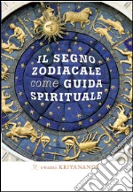 Il segno zodiacale come guida spirituale. E-book. Formato EPUB ebook