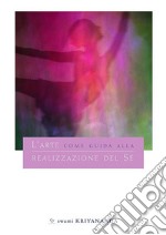 L’Arte Come Guida Alla Realizzazione Del Sé. E-book. Formato EPUB ebook