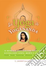 Lo yoga di Yogananda. E-book. Formato EPUB ebook