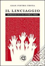 Il linciaggio. : Romanzo di una storia vera. E-book. Formato EPUB ebook