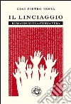 Il linciaggio. : Romanzo di una storia vera. E-book. Formato EPUB ebook di Gian Pietro Testa