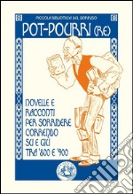 Pot-pourri(re): Novelle e racconti per sorridere correndo su e giù tra '800 e '900. E-book. Formato EPUB ebook