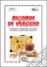 Ricordi di viaggio: Resoconti umoristici di viaggi, vacanze, avventure varie & C.. E-book. Formato EPUB ebook