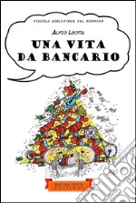 Una vita da bancario: Strisce comiche di vita creditizia. E-book. Formato EPUB ebook