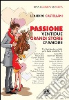 Passione: Ventidue grandi storie d'amore. E-book. Formato EPUB ebook