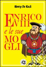 Enrico VIII e le sue mogli. E-book. Formato EPUB ebook