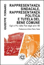 Rappresentanza sindacale, rappresentanza politica e tutela del bene comune: Cgil e Pci nella Fiat degli anni '80. E-book. Formato EPUB ebook