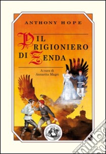 Il prigioniero di Zenda. E-book. Formato EPUB ebook di Anthony Hope