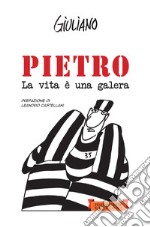 Pietro. La vita è una galera. E-book. Formato EPUB ebook