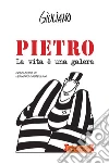 Pietro. La vita è una galera. E-book. Formato Mobipocket ebook di Giuliano