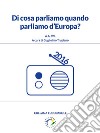 Di cosa parliamo quando parliamo d’Europa? : Anno 2016. E-book. Formato PDF ebook