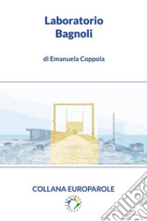 Laboratorio Bagnoli. E-book. Formato EPUB ebook di Emanuela Coppola