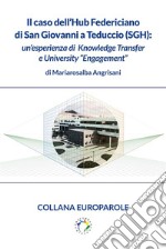 Il caso dell’Hub Federiciano di San Giovanni a Teduccio (SGH): un’esperienza di Knowledge Transfer e University “Engagement”. E-book. Formato PDF ebook