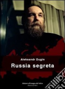 Russia segreta. E-book. Formato EPUB ebook di Aleksandr Dugin