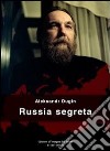 Russia segreta. E-book. Formato EPUB ebook di Aleksandr Dugin