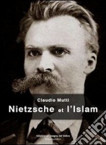 Nietzsche et l'Islam. E-book. Formato EPUB ebook di Claudio Mutti