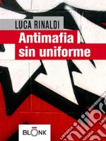 Antimafia sin uniforme. E-book. Formato EPUB ebook