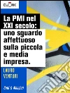 La PMI nel XXI secolo: Uno sguardo affettuoso sulla piccola e media impresa. E-book. Formato EPUB ebook di Lauro Venturi
