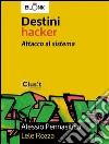 Destini Hacker - Attacco al sistema. E-book. Formato EPUB ebook di Lele Rozza