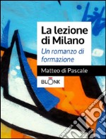 La lezione di Milano. E-book. Formato EPUB ebook