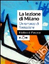 La lezione di Milano. E-book. Formato EPUB ebook di Matteo Di Pascale