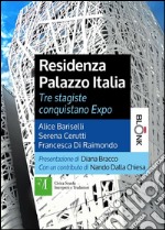 Residenza Palazzo ItaliaTre stagiste conquistano Expo. E-book. Formato Mobipocket