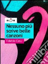 Nessuno più scrive belle canzoni. E-book. Formato EPUB ebook di Fabrizio Casu