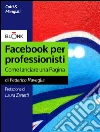 Facebook per professionisti: Come lanciare una Pagina. E-book. Formato EPUB ebook di Federico Raveglia