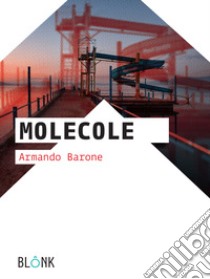 Molecole. E-book. Formato EPUB ebook di Armando Barone