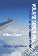 Volare senza pauraè facile se sai come farlo. E-book. Formato EPUB ebook