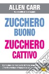 Zucchero buono, zucchero cattivo. E-book. Formato Mobipocket ebook