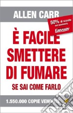 È facile smettere di fumare se sai come farloUltima edizione. E-book. Formato EPUB ebook