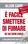 È facile smettere di fumare se sai come farloUltima edizione. E-book. Formato Mobipocket ebook