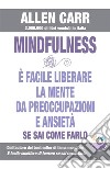 Mindfulness - E’ facile liberare la mente da preoccupazioni e ansietà se sai come farloLa strada facile verso la Mindfulness. E-book. Formato EPUB ebook