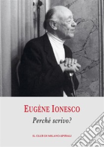 Perché scrivo?. E-book. Formato PDF ebook di Eugène Ionesco