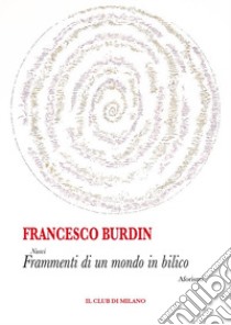 Nuovi frammenti di un mondo in bilico. E-book. Formato Mobipocket ebook di Francesco Burdin