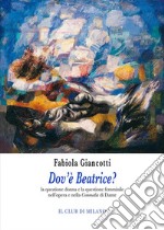 Dov&apos;è Beatrice? La questione donna e la questione femminile nell’opera e nella Commedia di Dante. E-book. Formato EPUB ebook